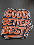 Good, Better, Best!