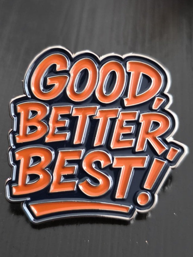 Good, Better, Best!